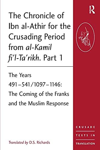 Imagen de archivo de The Chronicle of Ibn al-Athir for the Crusading Period from al-Kamil fi'l-Ta'rikh. Part 1 (Crusade Texts in Translation) a la venta por Chiron Media