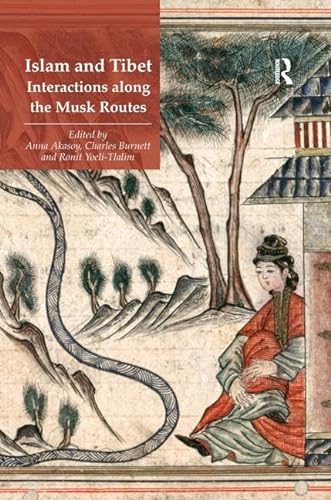 Islam and Tibet â€“ Interactions along the Musk Routes (9780754669562) by Akasoy, Anna