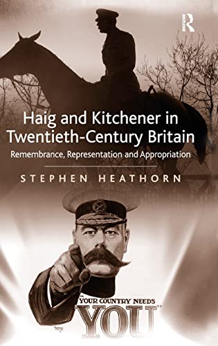 Imagen de archivo de Haig and Kitchener in Twentieth-Century Britain: Remembrance, Representation and Appropriation a la venta por Chiron Media