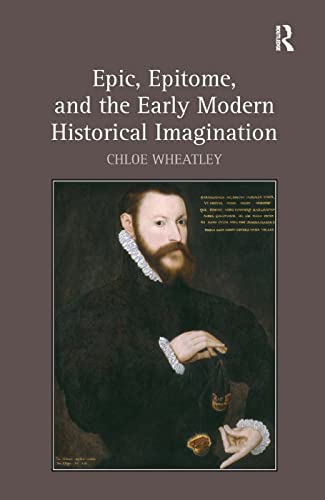 Stock image for Epic, Epitome, and the Early Modern Historical Imagination for sale by Chiron Media