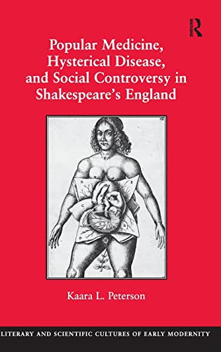 Stock image for Popular Medicine, Hysterical Disease, and Social Controversy in Shakespeare's England (Literary and Scientific Cultures of Early Modernity) for sale by Chiron Media