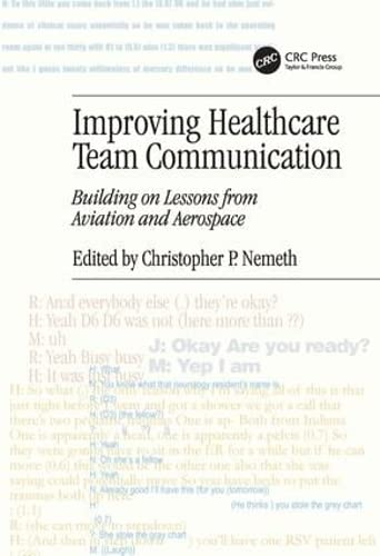 Imagen de archivo de Improving Healthcare Team Communication : Building on Lessons from Aviation and Aerospace a la venta por Better World Books: West
