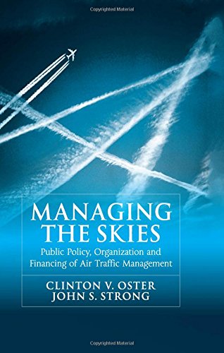 Beispielbild fr Managing the Skies: Public Policy, Organization and Financing of Air Traffic Management zum Verkauf von BooksRun