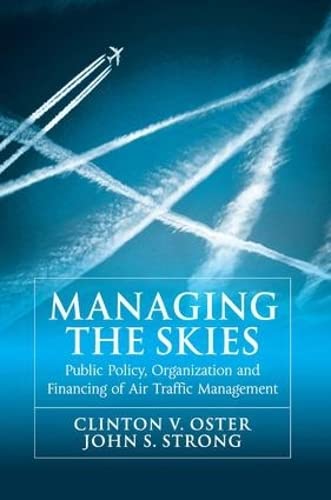 Stock image for Managing the Skies: Public Policy, Organization and Financing of Air Traffic Management for sale by More Than Words