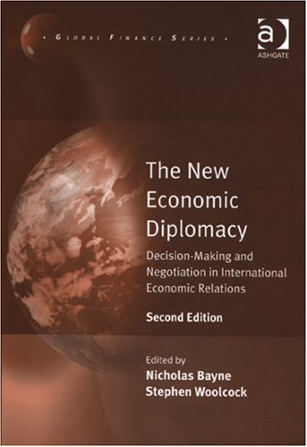 9780754670476: The New Economic Diplomacy: Decision-making and Negotiation in International Economic Relations (Global Finance)