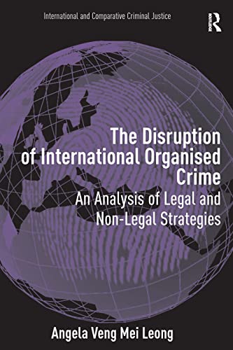 Stock image for The Disruption of International Organised Crime: An Analysis of Legal and Non-Legal Strategies (International and Comparative Criminal Justice) for sale by Chiron Media