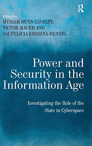 Stock image for Power and Security in the Information Age: Investigating the Role of the State in Cyberspace for sale by Chiron Media