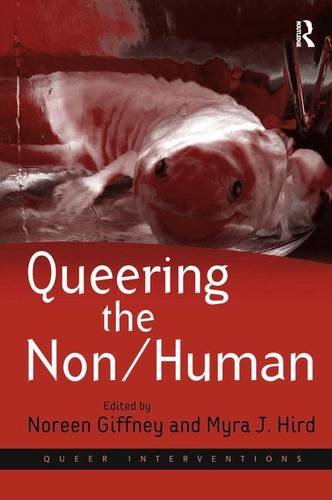 Queering the Non/Human (Queer Interventions) - Noreen Giffney