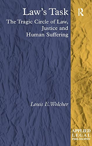 Stock image for Law's Task: The Tragic Circle of Law, Justice and Human Suffering (Applied Legal Philosophy) for sale by Chiron Media