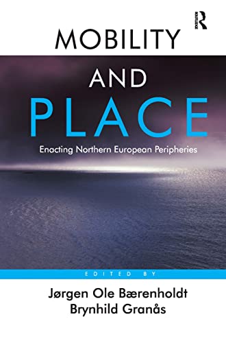 Imagen de archivo de Mobility and Place: Enacting Northern European Peripheries a la venta por Phatpocket Limited