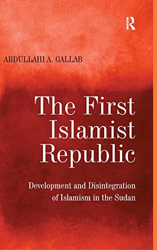 Stock image for The First Islamist Republic: Development and Disintegration of Islamism in the Sudan for sale by Chiron Media