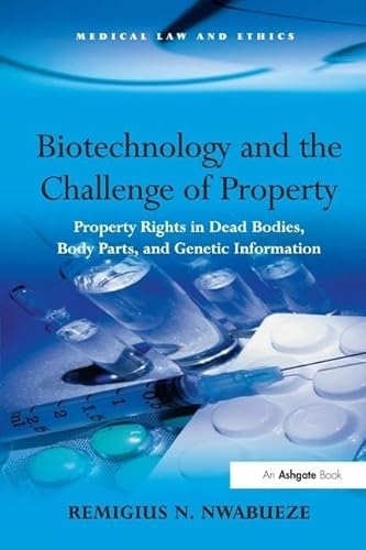 Imagen de archivo de Biotechnology and the Challenge of Property: Property Rights in Dead Bodies, Body Parts, and Genetic Information (Medical Law and Ethics) a la venta por MusicMagpie