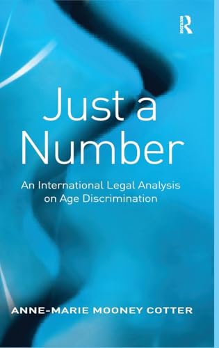 Imagen de archivo de Just a Number: An International Legal Analysis on Age Discrimination a la venta por Chiron Media