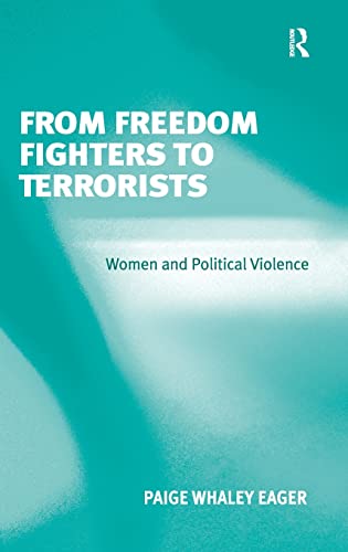 9780754672258: From Freedom Fighters to Terrorists: Women and Political Violence