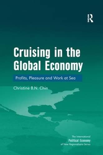 Imagen de archivo de Cruising in the Global Economy : Profits, Pleasure and Work at Sea a la venta por Better World Books Ltd