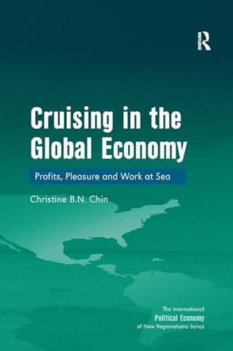 Stock image for Cruising in the Global Economy : Profits, Pleasure and Work at Sea for sale by Better World Books Ltd