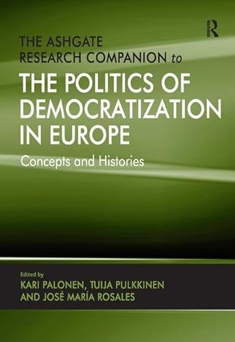 Beispielbild fr The Ashgate Research Companion to the Politics of Democratization in Europe: Concepts and Histories zum Verkauf von Chiron Media