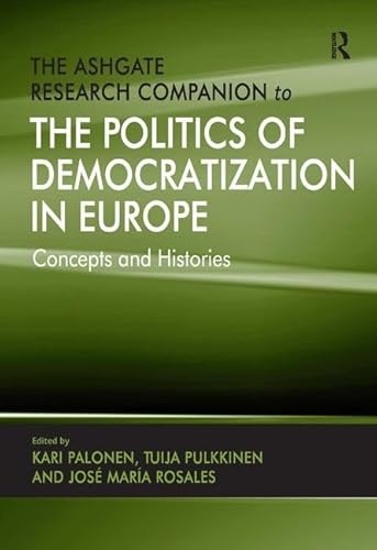 Imagen de archivo de The Ashgate Research Companion to the Politics of Democratization in Europe: Concepts and Histories a la venta por Chiron Media