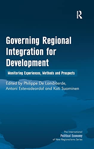 Stock image for Governing Regional Integration for Development: Monitoring Experiences, Methods and Prospects (International Political Economy of New Regionalisms Series) for sale by Chiron Media