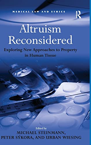Imagen de archivo de Altruism Reconsidered: Exploring New Approaches to Property in Human Tissue (Medical Law and Ethics) a la venta por Chiron Media