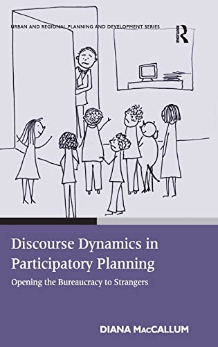 Stock image for Discourse Dynamics in Participatory Planning: Opening the Bureaucracy to Strangers (Urban and Regional Planning and Development Series) for sale by BOOKWEST