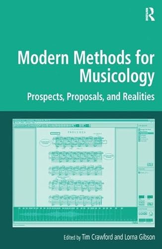 Imagen de archivo de Modern Methods for Musicology: Prospects, Proposals, and Realities (Digital Research in the Arts and Humanities) a la venta por Chiron Media
