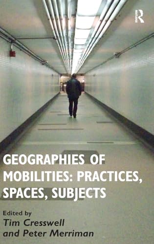 Stock image for Geographies of Mobilities: Practices, Spaces, Subjects for sale by HPB-Red