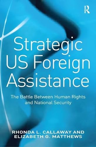 Beispielbild fr Strategic US Foreign Assistance : The Battle Between Human Rights and National Security zum Verkauf von Buchpark