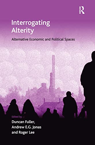 Beispielbild fr Interrogating Alterity : Alternative Economic and Political Spaces zum Verkauf von Buchpark