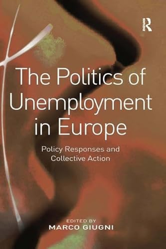 Beispielbild fr The Politics of Unemployment in Europe: Policy Responses and Collective Action zum Verkauf von Ammareal