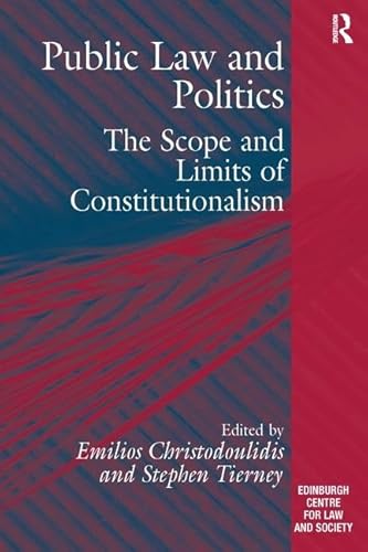 Imagen de archivo de Public Law and Politics: The Scope and Limits of Constitutionalism (Edinburgh/Glasgow Law and Society Series) a la venta por Chiron Media