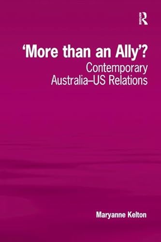 Stock image for More than an Ally'?: Contemporary Australia-US Relations for sale by Chiron Media