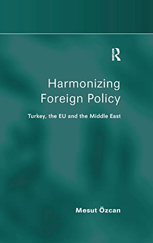 Stock image for Harmonizing Foreign Policy: Turkey, the EU and the Middle East for sale by Bahamut Media