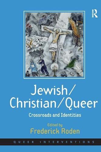 Stock image for Jewish/Christian/Queer: Crossroads and Identities (Queer Interventions) for sale by Anybook.com