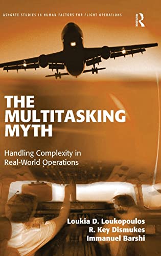 Stock image for The Multitasking Myth: Handling Complexity in Real-World Operations (Ashgate Studies in Human Factors for Flight Operations) for sale by The Book Corner