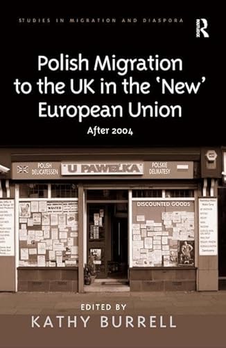 Beispielbild fr Polish Migration to the UK in the 'New' European Union: After 2004 (Studies in Migration and Diaspora) zum Verkauf von Chiron Media