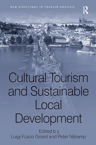 Cultural Tourism and Sustainable Local Development (New Directions in Tourism Analysis) (9780754673910) by Girard, Luigi Fusco; Nijkamp, Peter