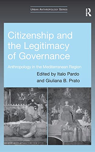 9780754674016: Citizenship and the Legitimacy of Governance: Anthropology in the Mediterranean Region (Urban Anthropology)