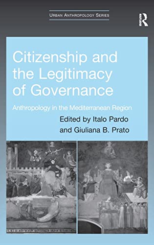 Stock image for Citizenship and the Legitimacy of Governance: Anthropology in the Mediterranean Region (Urban Anthropology) for sale by Chiron Media