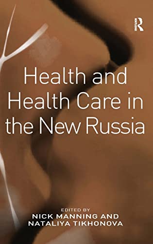 Health and Health Care in the New Russia (9780754674276) by Tikhonova, Nataliya