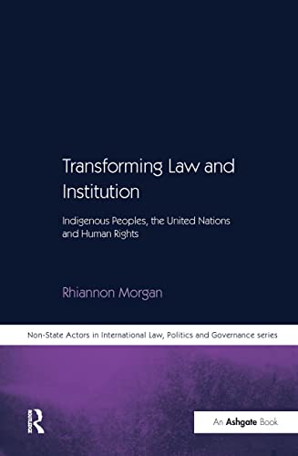 Beispielbild fr Transforming Law and Institution: Indigenous Peoples, the United Nations and Human Rights (Non-State Actors in Global Governance) zum Verkauf von Reuseabook