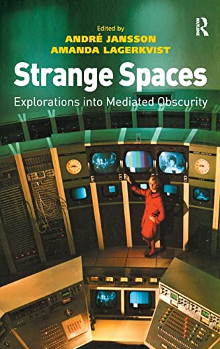 9780754674610: Strange Spaces: Explorations into Mediated Obscurity