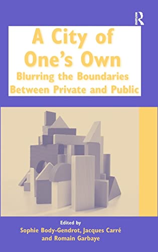 Stock image for A City of One's Own: Blurring the Boundaries Between Private and Public for sale by Phatpocket Limited