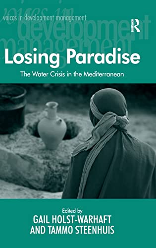 Losing Paradise: The Water Crisis in the Mediterranean (Voices in Development Management) (9780754675730) by Steenhuis, Tammo