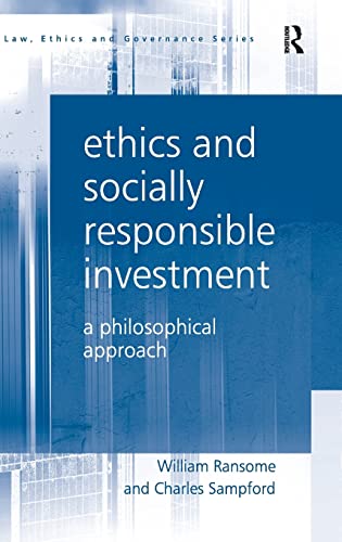 Ethics and Socially Responsible Investment: A Philosophical Approach (Law, Ethics and Governance) (9780754675815) by Ransome, William; Sampford, Charles