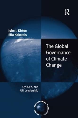 Imagen de archivo de The Global Governance of Climate Change: G7, G20, and UN Leadership (Global Environmental Governance) a la venta por Chiron Media