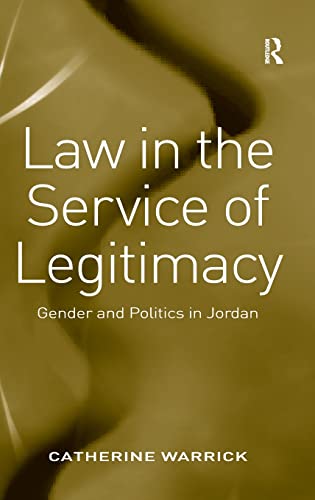 9780754675877: Law in the Service of Legitimacy: Gender and Politics in Jordan