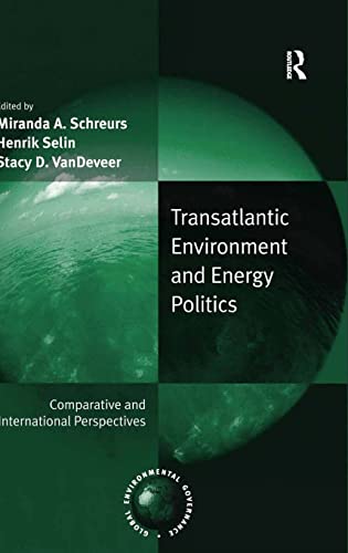 Beispielbild fr Transatlantic environment and energy politics : comparative and international perspectives. zum Verkauf von Kloof Booksellers & Scientia Verlag