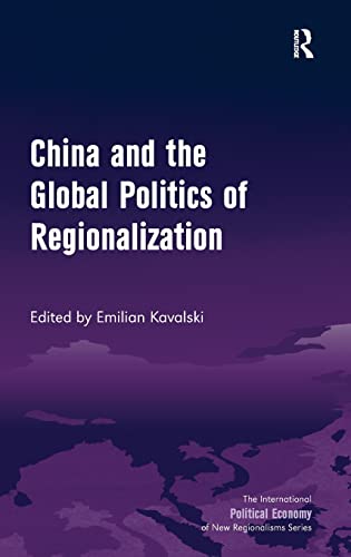 Stock image for China and the Global Politics of Regionalization (The International Political Economy of New Regionalisms Series) for sale by Pigeonhouse Books, Dublin