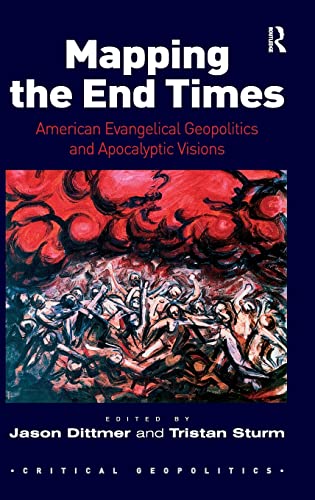 Stock image for Mapping the End Times: American Evangelical Geopolitics and Apocalyptic Visions (Critical Geopolitics) for sale by Lucky's Textbooks